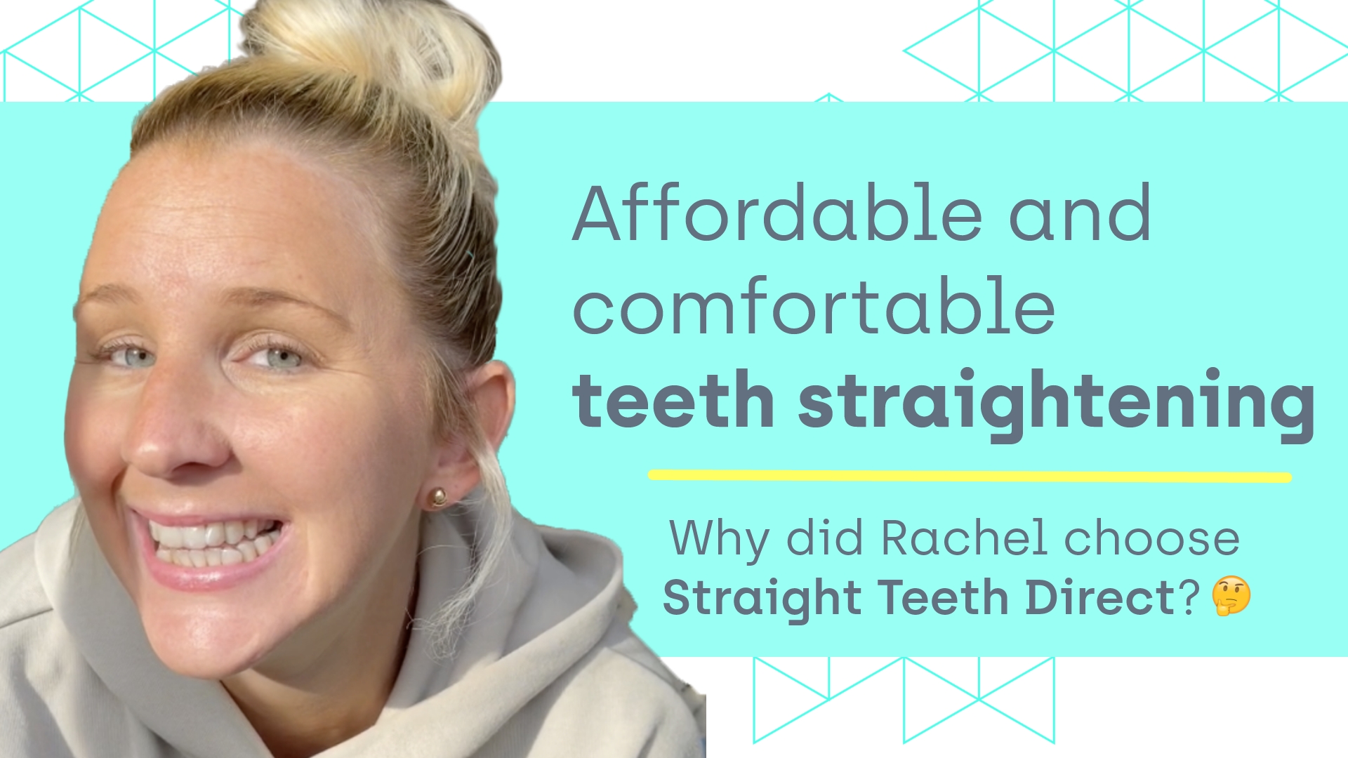 Rachel affordable teeth straightening
